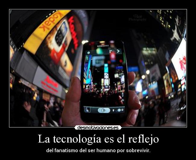 La tecnología es el reflejo - 