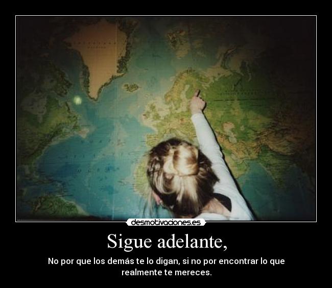 Sigue adelante, - 