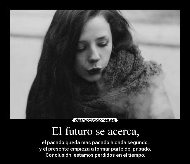 El futuro se acerca, -