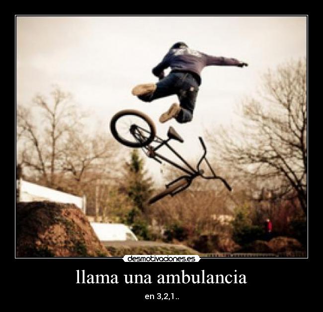 llama una ambulancia - en 3,2,1..