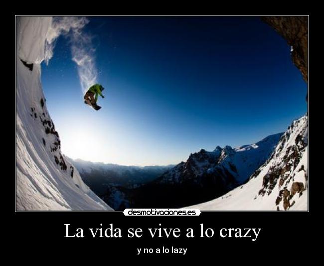 La vida se vive a lo crazy -