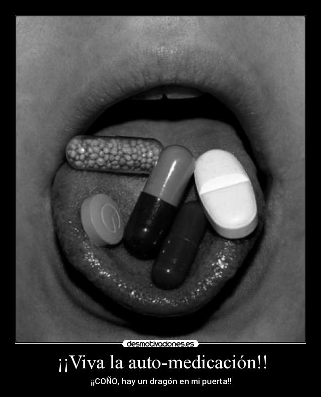 ¡¡Viva la auto-medicación!! - ¡¡COÑO, hay un dragón en mi puerta!!