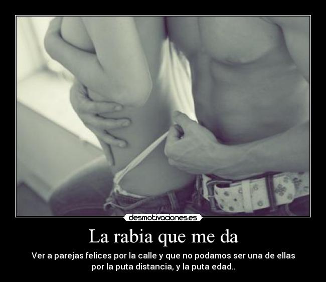 La rabia que me da -