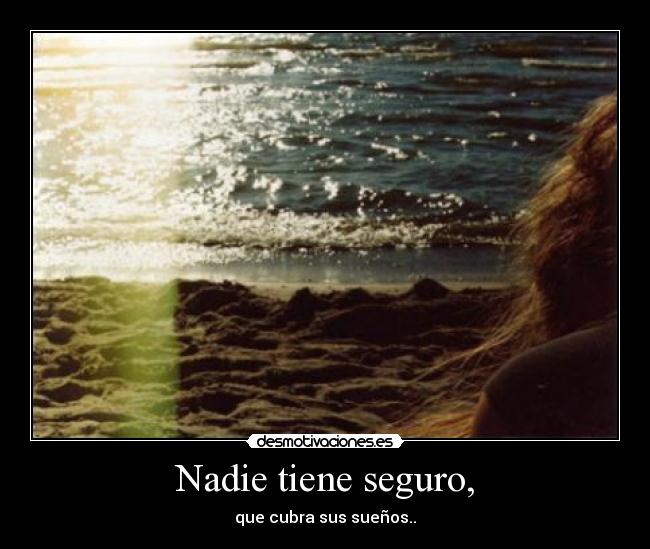 carteles nadie tiene seguro cubra sus suenos desmotivaciones
