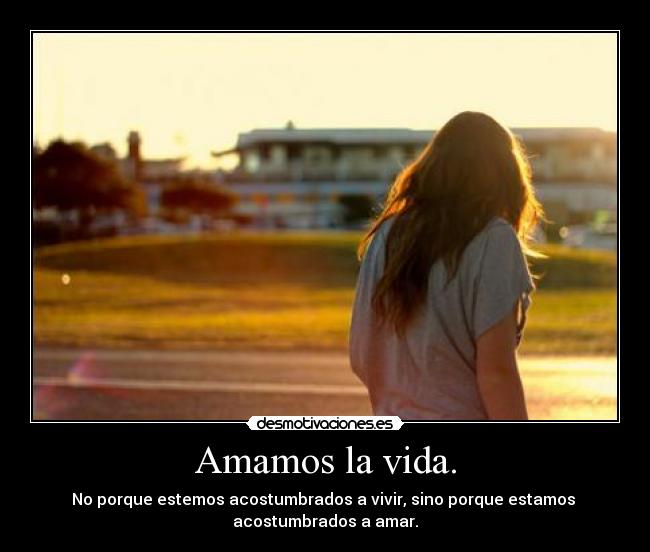 Amamos la vida. - 