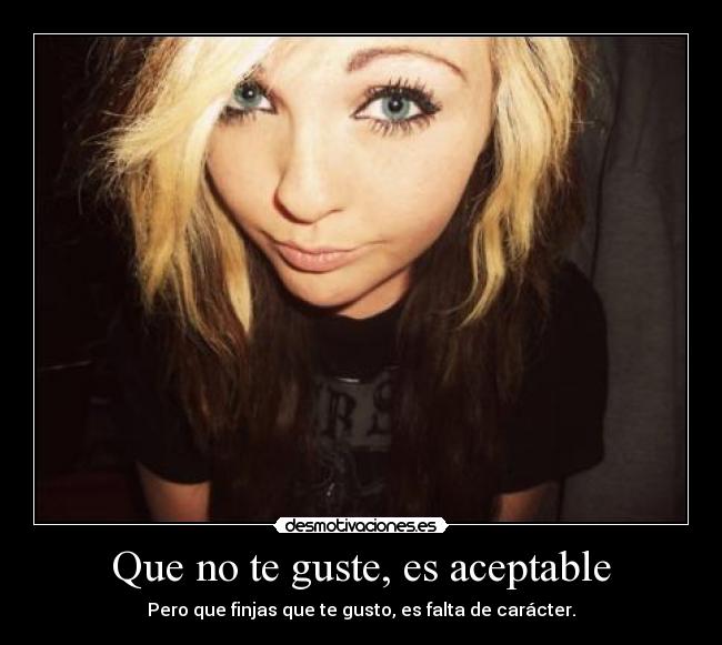 Que no te guste, es aceptable - 
