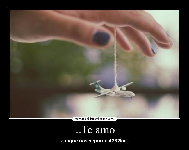 ..Te amo - aunque nos separen 4232km..