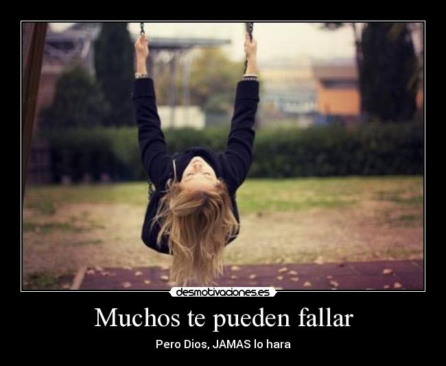 Muchos te pueden fallar - Pero Dios, JAMAS lo hara