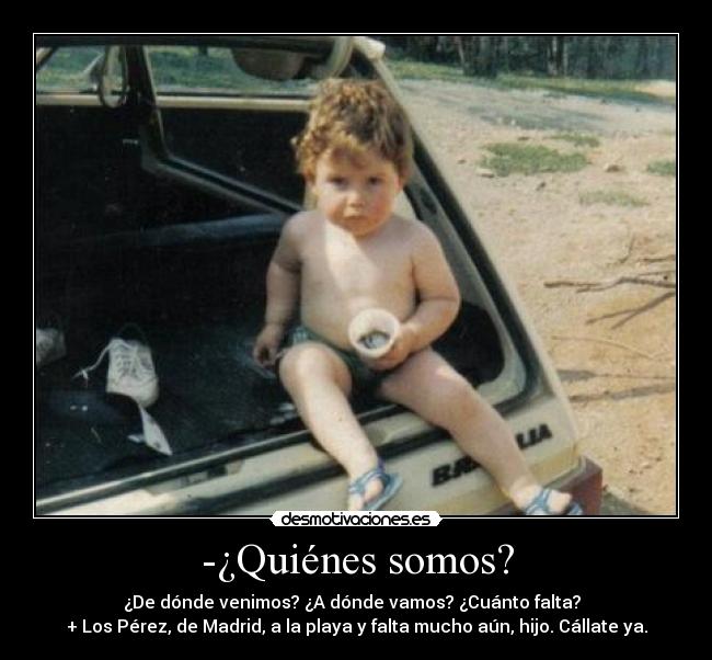 -¿Quiénes somos? -