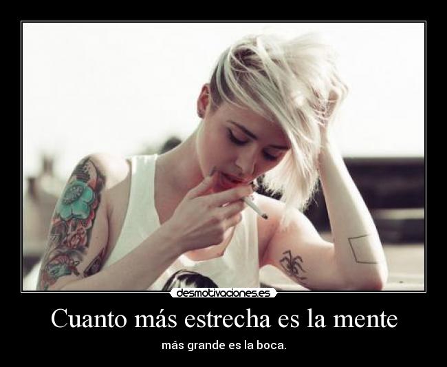 Cuanto más estrecha es la mente -