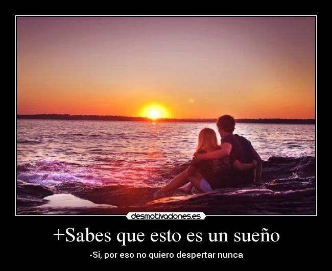 +Sabes que esto es un sueño -