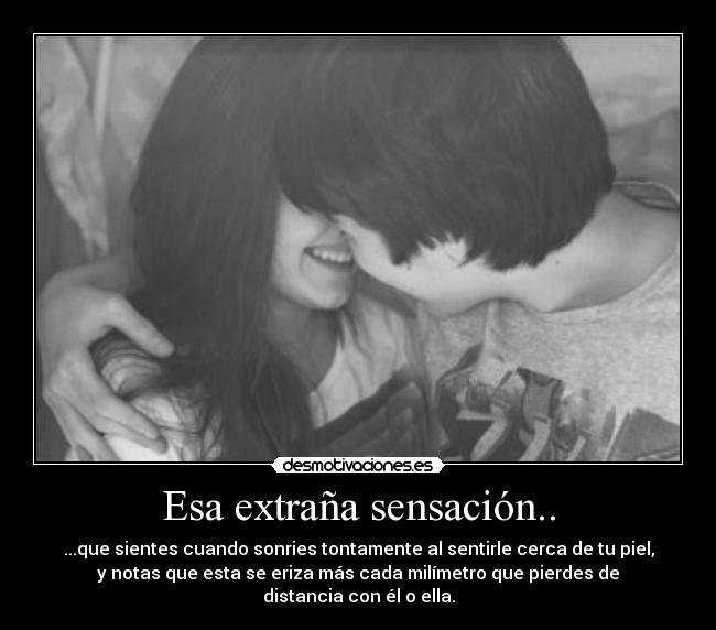 Esa extraña sensación.. - 