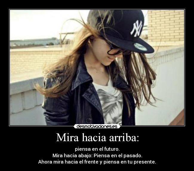 Mira hacia arriba: -