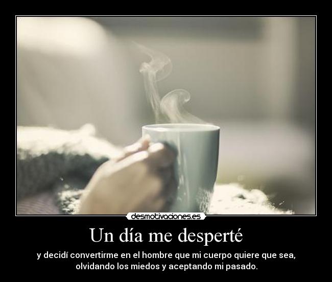 Un día me desperté -