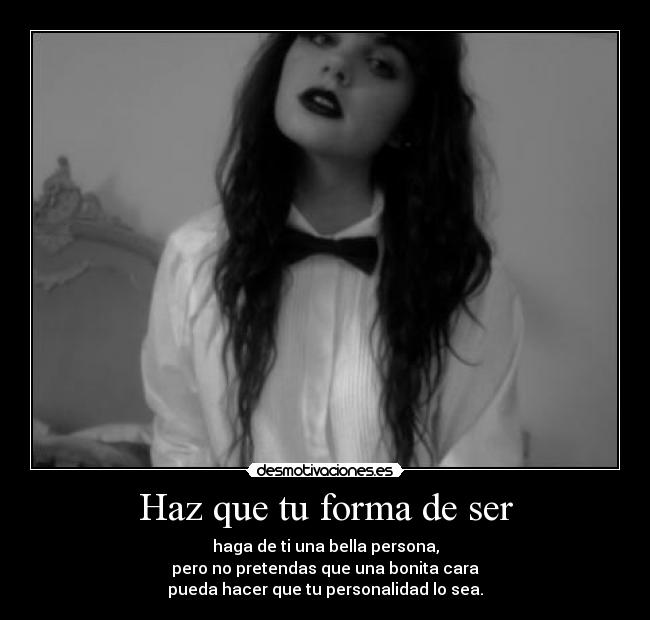 Haz que tu forma de ser -
