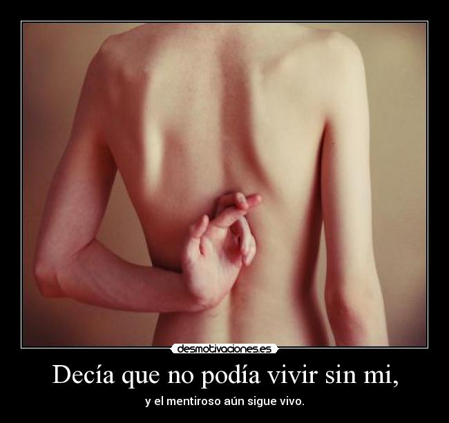 Decía que no podía vivir sin mi, - 