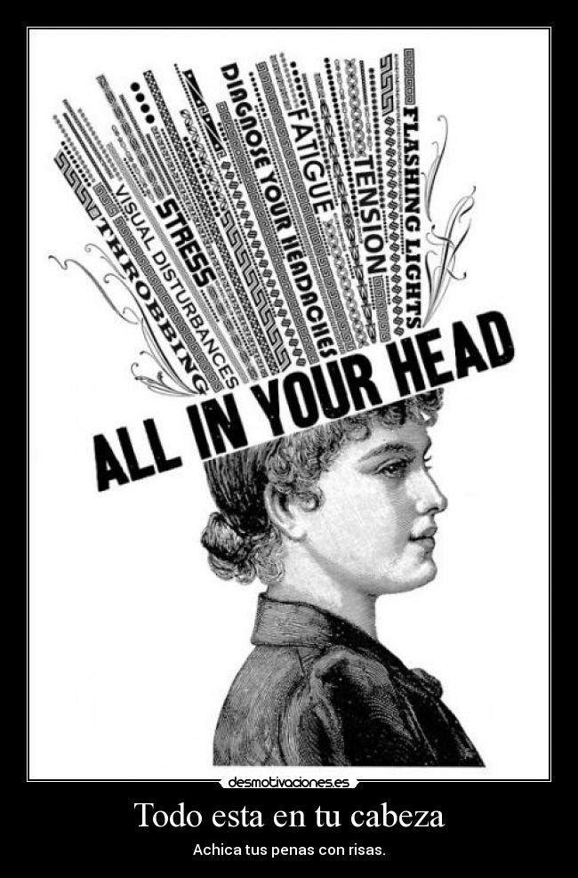 Todo esta en tu cabeza - Achica tus penas con risas.