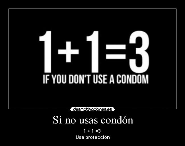 Si no usas condón - 