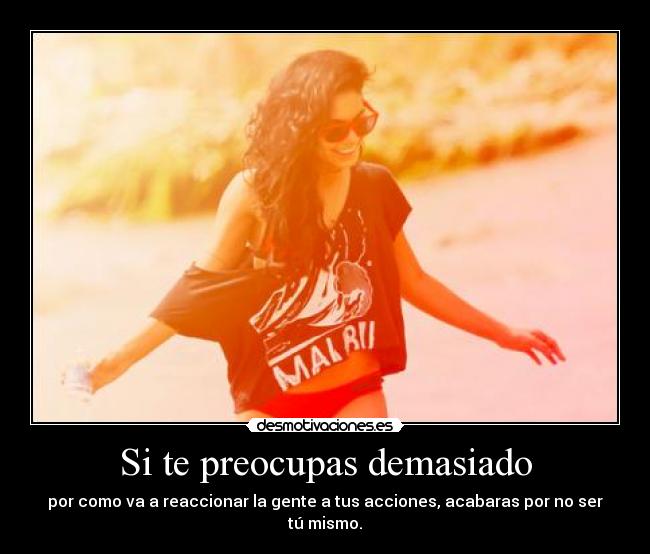Si te preocupas demasiado -