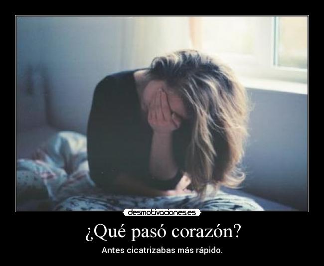 ¿Qué pasó corazón? -