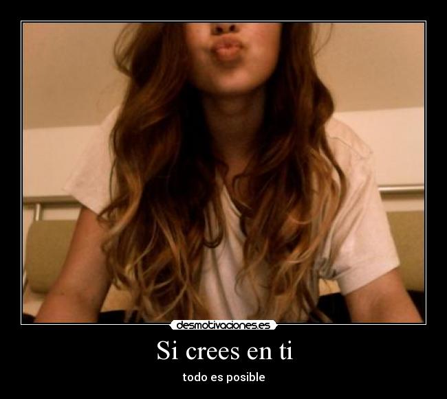Si crees en ti - todo es posible