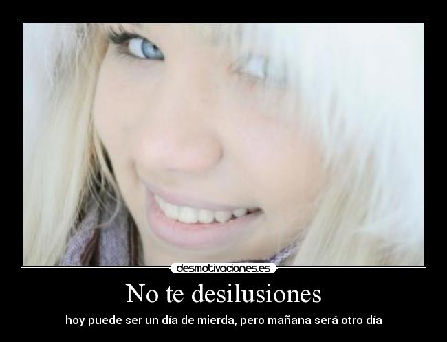 No te desilusiones -