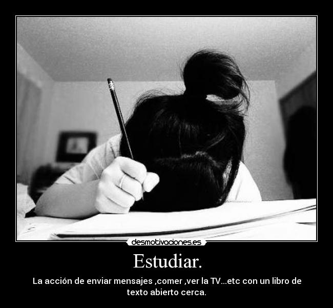 Estudiar. -