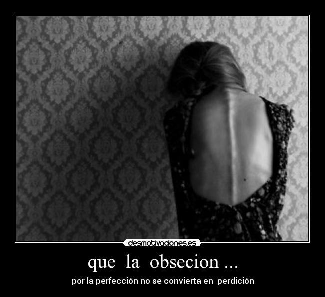 que la obsecion ... -
