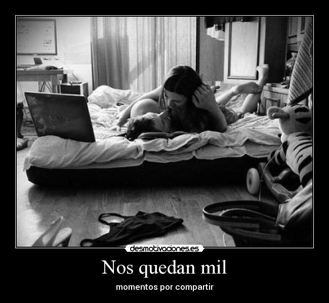 Nos quedan mil - momentos por compartir