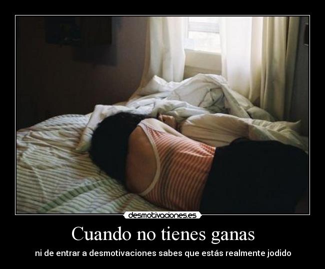Cuando no tienes ganas -