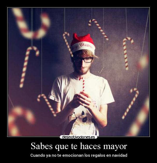 Sabes que te haces mayor -