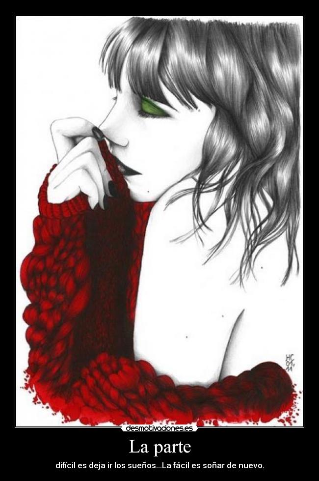 La parte - difícil es deja ir los sueños...La fácil es soñar de nuevo.