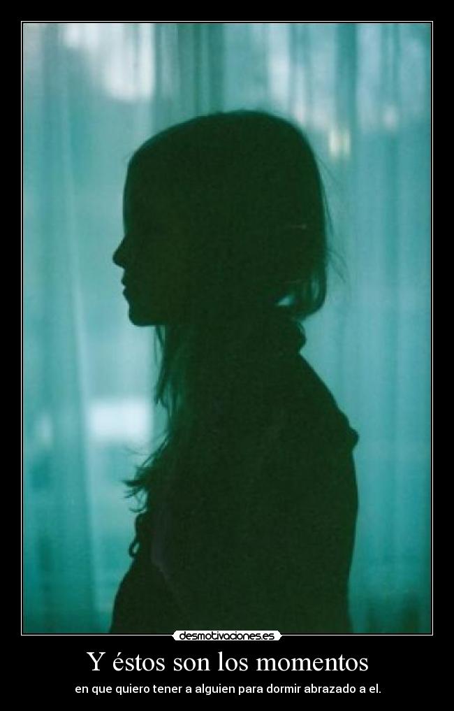 Y éstos son los momentos -