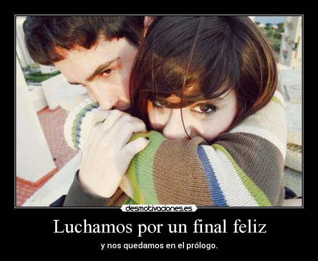 Luchamos por un final feliz - y nos quedamos en el prólogo.