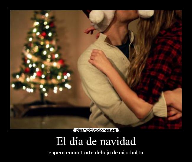 El día de navidad - espero encontrarte debajo de mi arbolito.