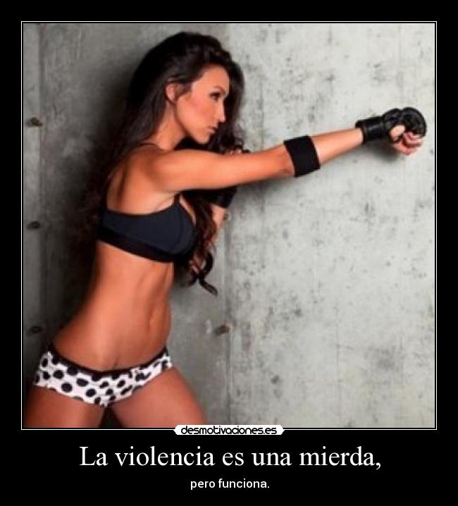 La violencia es una mierda, -