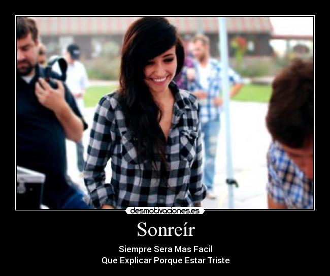 Sonreír - Siempre Sera Mas Facil
Que Explicar Porque Estar Triste