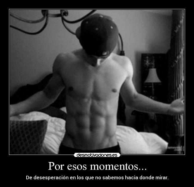 Por esos momentos... - 