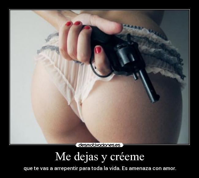 Me dejas y créeme - 