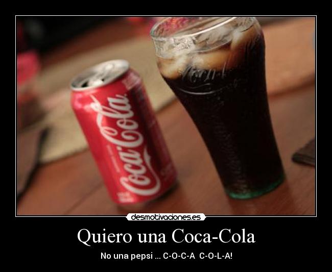 Quiero una Coca-Cola -