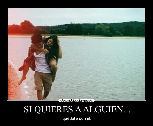 SI QUIERES A ALGUIEN... - 