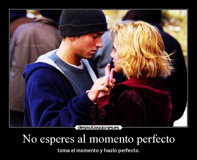 No esperes al momento perfecto - 
