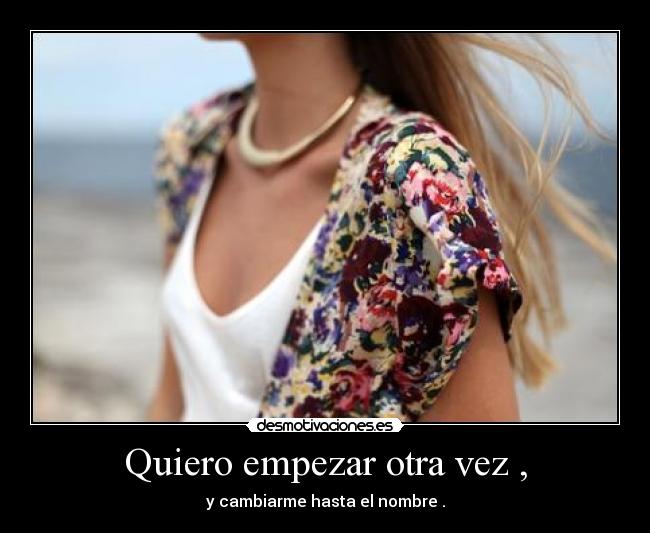Quiero empezar otra vez , -