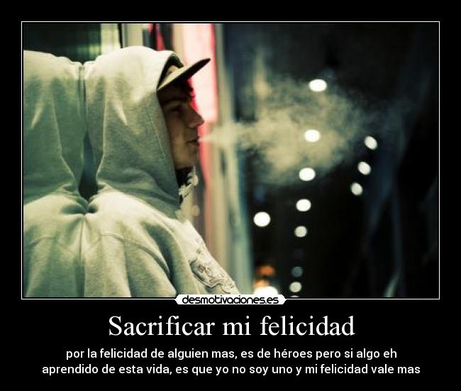 Sacrificar mi felicidad - 