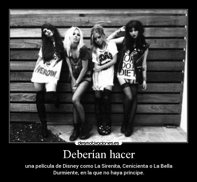 Deberían hacer - una película de Disney como La Sirenita, Cenicienta o La Bella
Durmiente, en la que no haya príncipe.