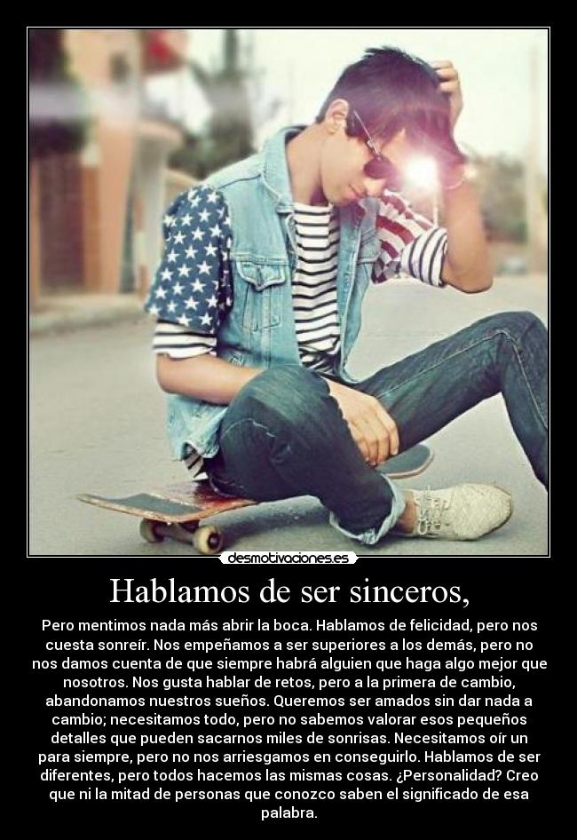 Hablamos de ser sinceros, -