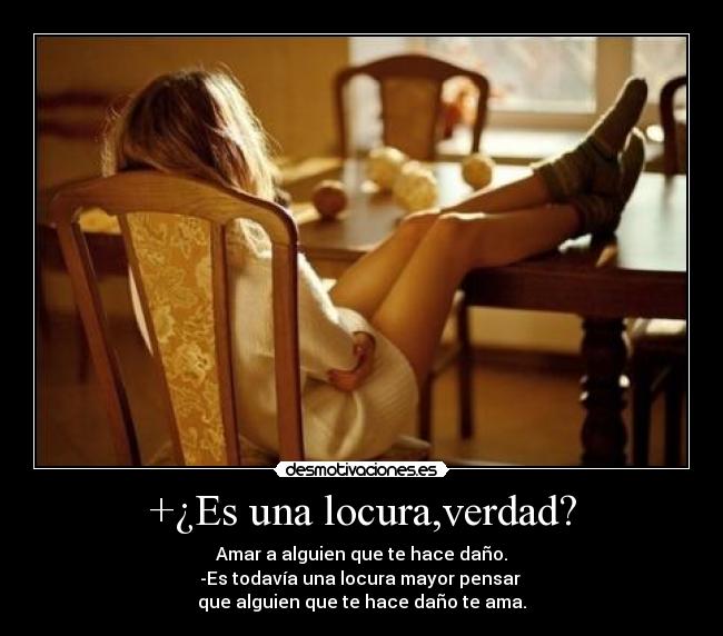 +¿Es una locura,verdad? -