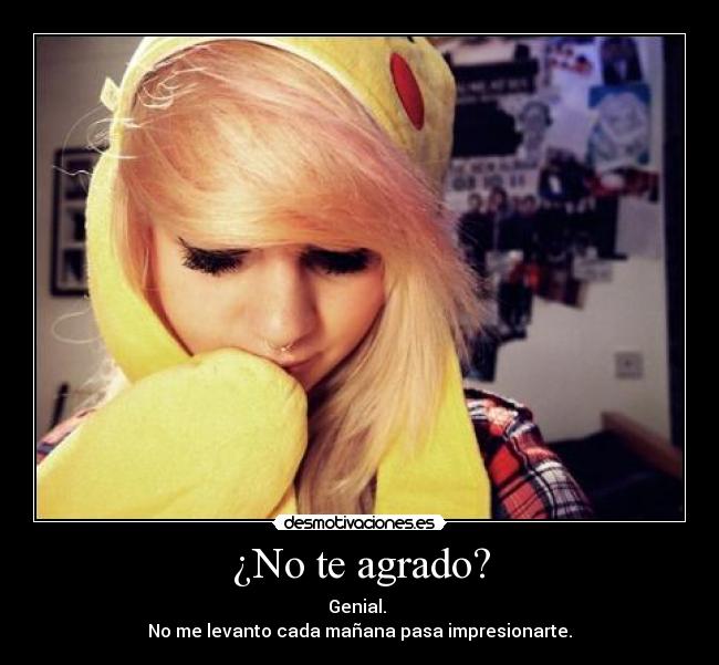¿No te agrado? - 