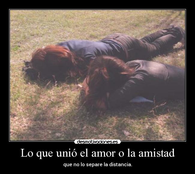 Lo que unió el amor o la amistad -