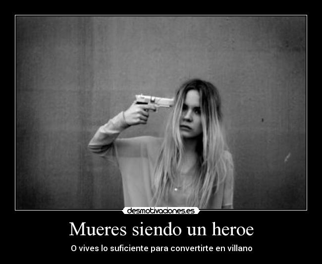 Mueres siendo un heroe -